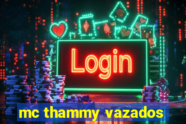 mc thammy vazados